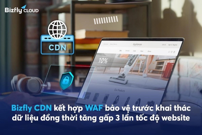 bizfly-cloud-cdn-bao-ve-truoc-khai-thac-du-lieu-tang-toc-do-website-ker-hợp-waf